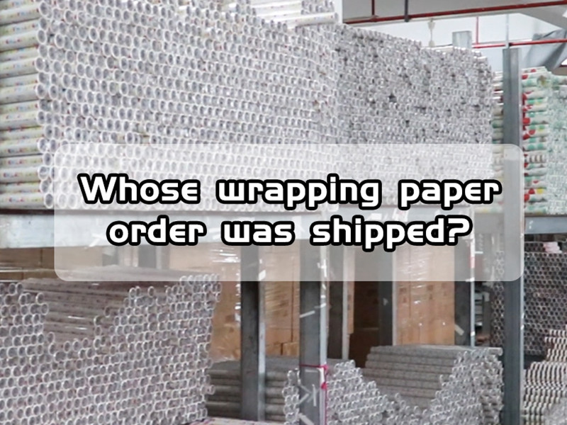 Whose wrapping paper order was shipped?